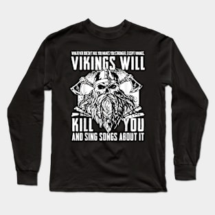 Vikings Will Kill You And Sing Songs About It Funny Viking Long Sleeve T-Shirt